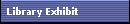 Library Exhibit